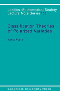 Title: Classification Theory of Polarized Varieties, Author: Takao Fujita