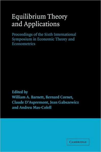 Equilibrium Theory and Applications: Proceedings of the Sixth International Symposium in Economic Theory and Econometrics