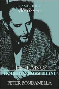 Title: The Films of Roberto Rossellini, Author: Peter Bondanella