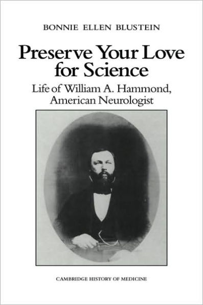 Preserve your Love for Science: Life of William A Hammond, American Neurologist