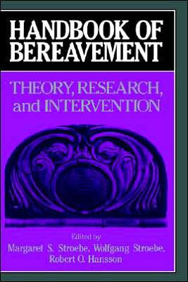 Handbook of Bereavement: Theory, Research, and Intervention