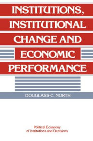 Title: Institutions, Institutional Change and Economic Performance, Author: Douglass C. North