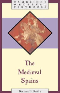Title: The Medieval Spains, Author: Bernard F. Reilly