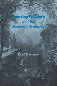 Title: American Philosophy and the Romantic Tradition, Author: Russell B. Goodman