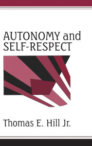 Title: Autonomy and Self-Respect, Author: Thomas E. Hill