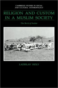 Title: Religion and Custom in a Muslim Society: The Berti of Sudan, Author: Ladislav Holy