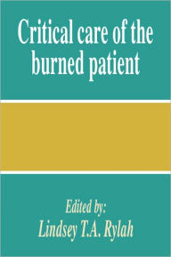 Title: Critical Care of the Burned Patient, Author: Lindsey T. A. Rylah