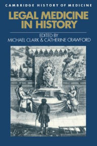 Title: Legal Medicine in History / Edition 1, Author: Michael Clark