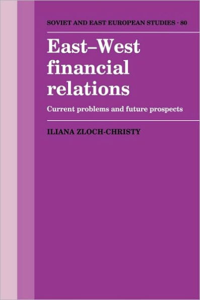 East-West Financial Relations: Current Problems and Future Prospects