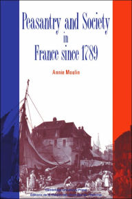 Title: Peasantry and Society in France since 1789, Author: Annie Moulin