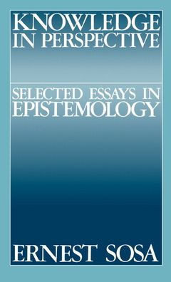 Knowledge in Perspective: Selected Essays in Epistemology / Edition 1