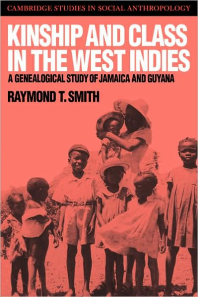 Kinship and Class in the West Indies: A Genealogical Study of Jamaica and Guyana