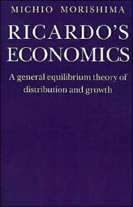 Title: Ricardo's Economics: A General Equilibrium Theory of Distribution and Growth, Author: Michio Morishima