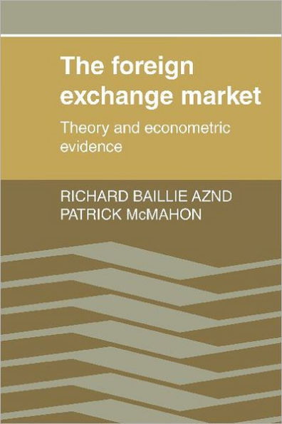 The Foreign Exchange Market: Theory and Econometric Evidence / Edition 1