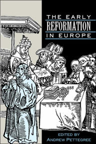 Title: The Early Reformation in Europe / Edition 1, Author: Andrew Pettegree
