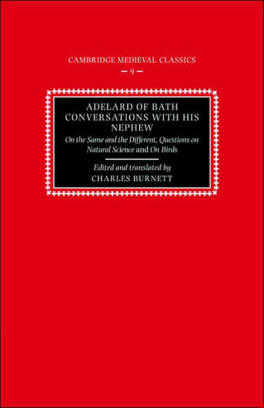 Adelard of Bath, Conversations with his Nephew: On the Same and the Different, Questions on Natural Science, and On Birds