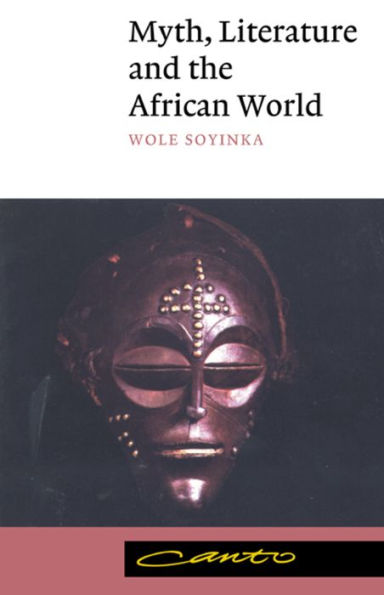Myth, Literature and the African World / Edition 1