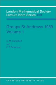 Title: Groups St Andrews 1989: Volume 1, Author: C. M. Campbell