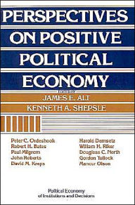 Title: Perspectives on Positive Political Economy, Author: James E. Alt