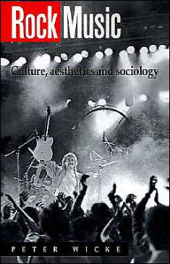 Title: Rock Music: Culture, Aesthetics and Sociology / Edition 1, Author: Peter Wicke