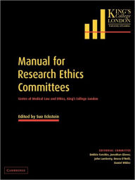 Title: Manual for Research Ethics Committees: Centre of Medical Law and Ethics, King's College London / Edition 6, Author: Sue Eckstein