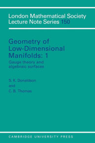 Title: Geometry of Low-Dimensional Manifolds: Volume 1, Gauge Theory and Algebraic Surfaces, Author: S. K. Donaldson
