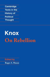 Title: Knox: On Rebellion / Edition 1, Author: John Knox