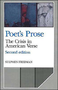 Title: Poet's Prose: The Crisis in American Verse / Edition 2, Author: Stephen Fredman