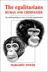 Title: The Egalitarians - Human and Chimpanzee: An Anthropological View of Social Organization, Author: Margaret Power
