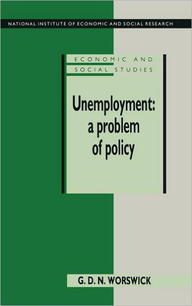 Unemployment: A Problem of Policy: Analysis of British Experience and Prospects