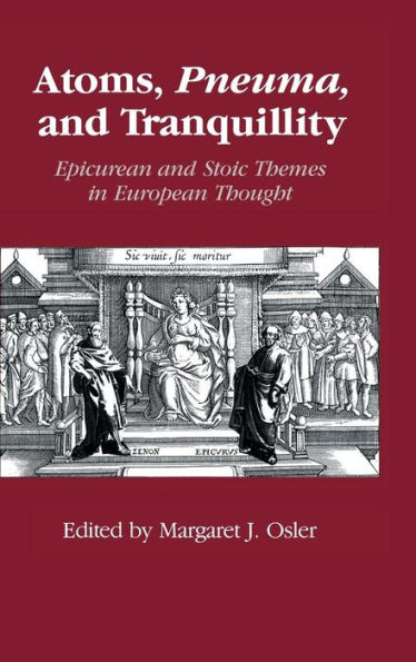 Atoms, Pneuma, and Tranquillity: Epicurean and Stoic Themes in European Thought
