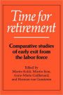 Time for Retirement: Comparative Studies of Early Exit from the Labor Force