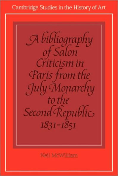 A Bibliography of Salon Criticism in Paris from the July Monarchy to the Second Republic, 1831-1851: Volume 2