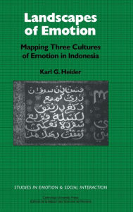 Title: Landscapes of Emotion: Mapping Three Cultures of Emotion in Indonesia, Author: Karl G. Heider