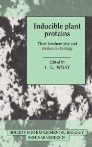 Title: Inducible Plant Proteins: Their Biochemistry and Molecular Biology, Author: John L. Wray