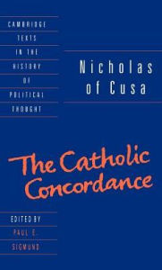 Title: Nicholas of Cusa: The Catholic Concordance, Author: Nicholas of Cusa