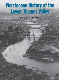 Title: Pleistocene History of the Lower Thames Valley, Author: Philip L. Gibbard