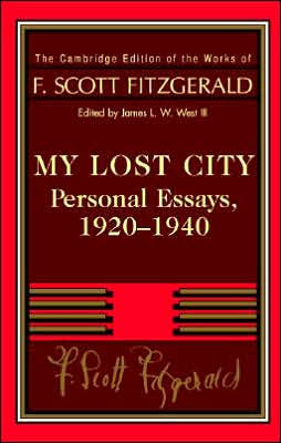 Fitzgerald: My Lost City: Personal Essays, 1920-1940