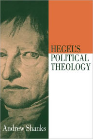 Title: Hegel's Political Theology, Author: Andrew Shanks