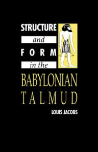 Title: Structure and Form in the Babylonian Talmud, Author: Louis Jacobs
