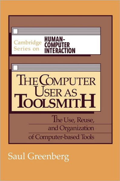The Computer User as Toolsmith: The Use, Reuse and Organization of Computer-Based Tools