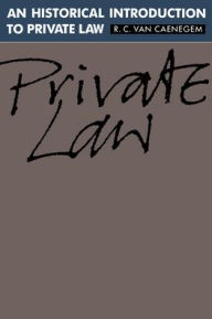 Title: An Historical Introduction to Private Law, Author: R. C. van Caenegem