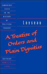 Title: A Treatise of Orders and Plain Dignities, Author: Charles Loyseau