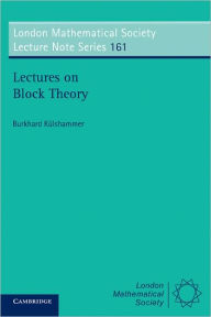 Title: Lectures on Block Theory, Author: Burkhard Külshammer