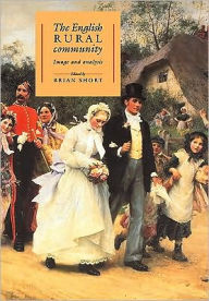 Title: The English Rural Community: Image and Analysis, Author: Brian Short