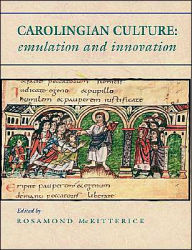 Title: Carolingian Culture: Emulation and Innovation / Edition 1, Author: Rosamond McKitterick