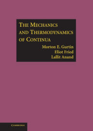 Title: The Mechanics and Thermodynamics of Continua / Edition 1, Author: Morton E. Gurtin