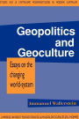 Geopolitics and Geoculture: Essays on the Changing World-System / Edition 1