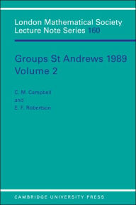 Title: Groups St Andrews 1989: Volume 2, Author: C. M. Campbell