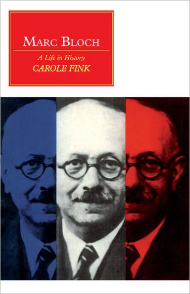Marc Bloch: A Life in History / Edition 1
